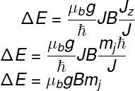 \dpi{120} \fn_phv \large \Delta E= \frac{\mu_{b}g}{\hbar}JB\frac {J_{z}}{J}\\ \Delta E= \frac{\mu_{b}g}{\hbar}JB\frac {m_{j}\hbar}{J}\\ \Delta E= \mu_{b}g B m_{j}
